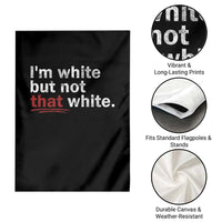 I'm White But Not That White Garden Flag Funny Meme Quote