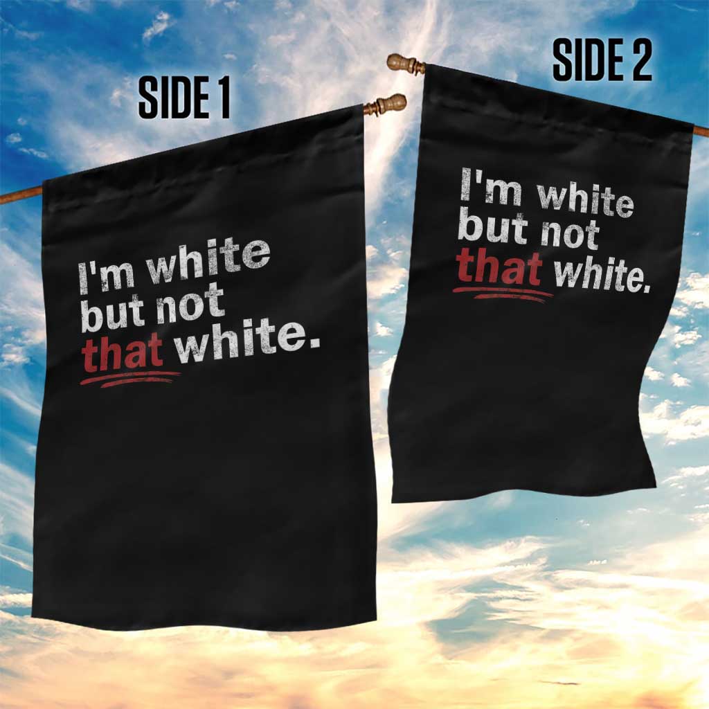 I'm White But Not That White Garden Flag Funny Meme Quote