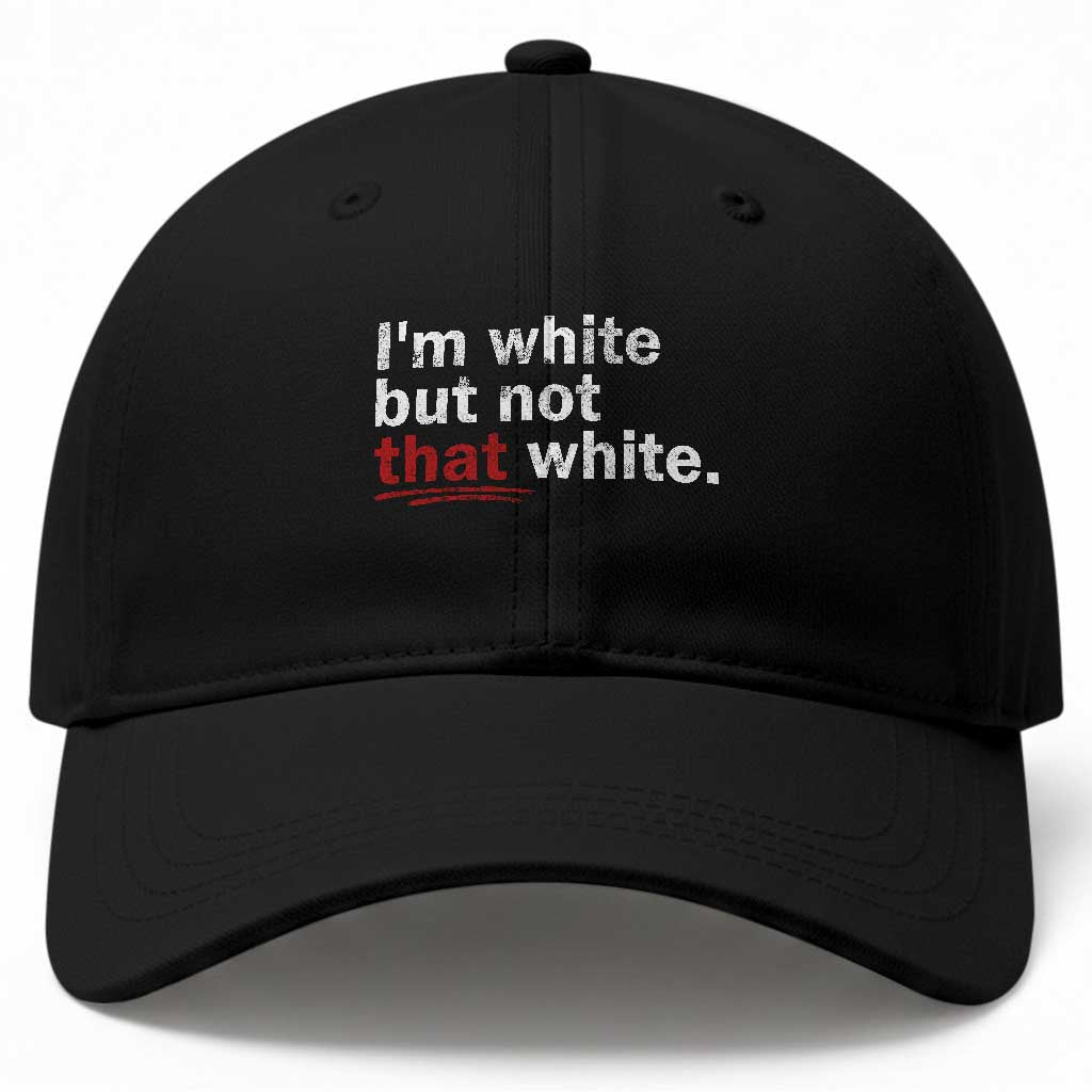 I'm White But Not That White Baseball Cap Funny Meme Quote