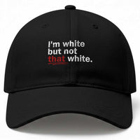 I'm White But Not That White Baseball Cap Funny Meme Quote