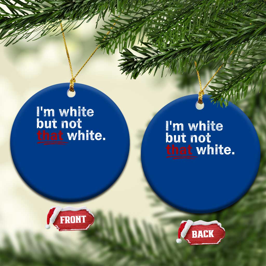 I'm White But Not That White Ceramic Ornament Funny Meme Quote