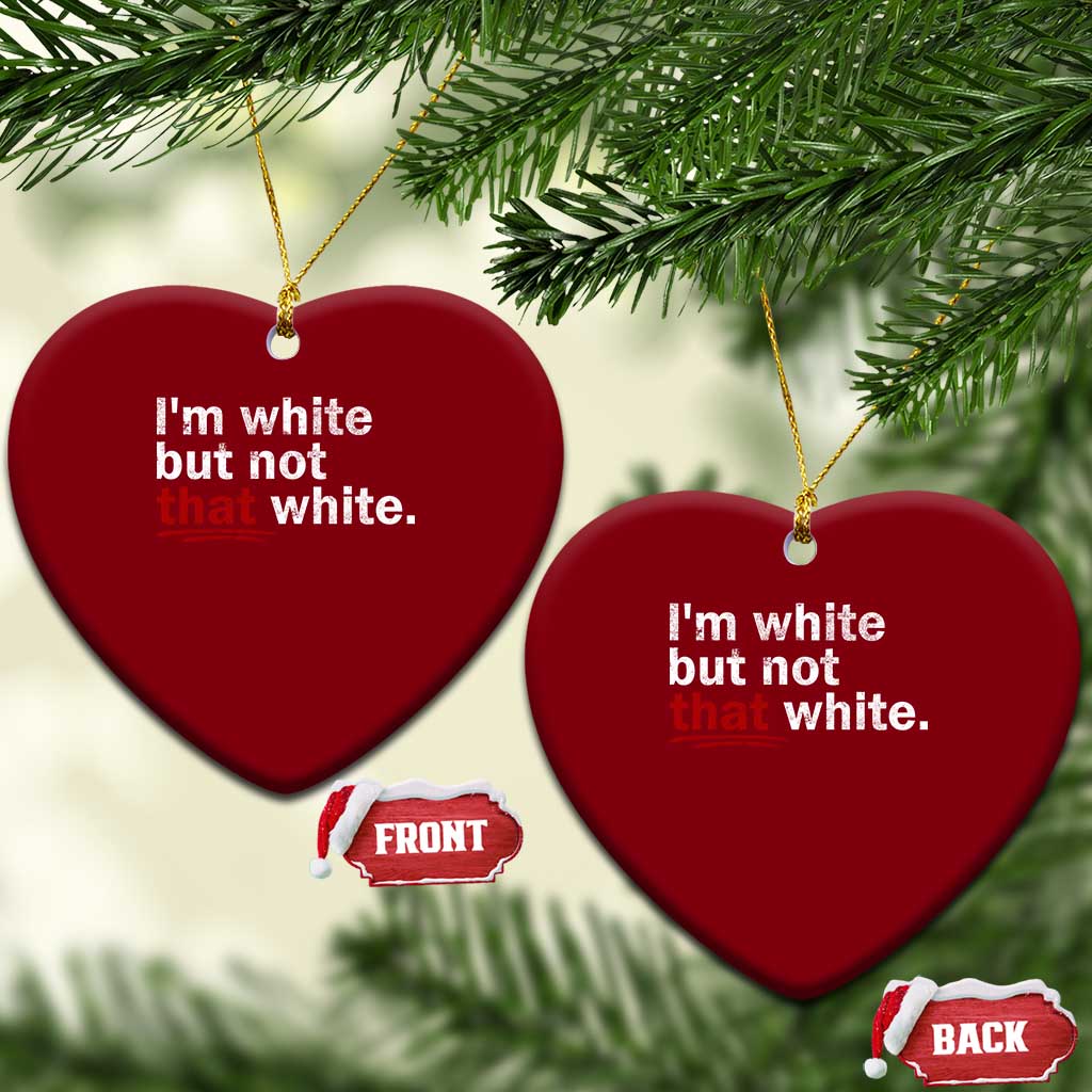 I'm White But Not That White Ceramic Ornament Funny Meme Quote