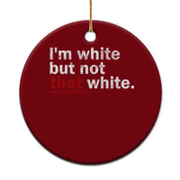 I'm White But Not That White Ceramic Ornament Funny Meme Quote