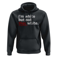 I'm White But Not That White Hoodie Funny Meme Quote