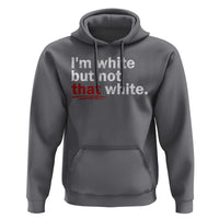 I'm White But Not That White Hoodie Funny Meme Quote
