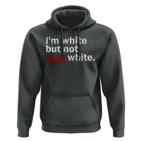 I'm White But Not That White Hoodie Funny Meme Quote