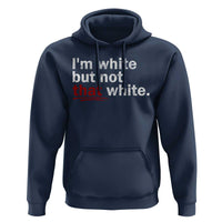 I'm White But Not That White Hoodie Funny Meme Quote