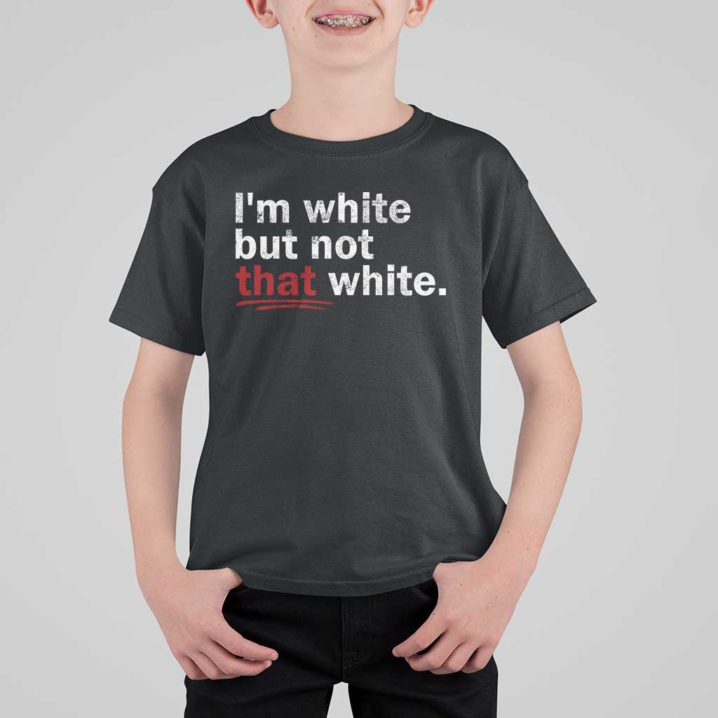 I'm White But Not That White T Shirt For Kid Funny Meme Quote