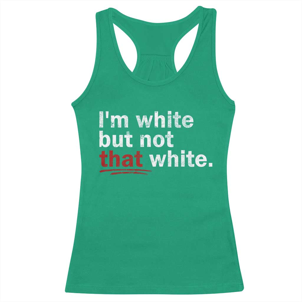 I'm White But Not That White Racerback Tank Top Funny Meme Quote