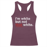 I'm White But Not That White Racerback Tank Top Funny Meme Quote
