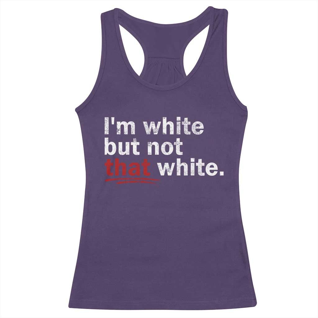 I'm White But Not That White Racerback Tank Top Funny Meme Quote