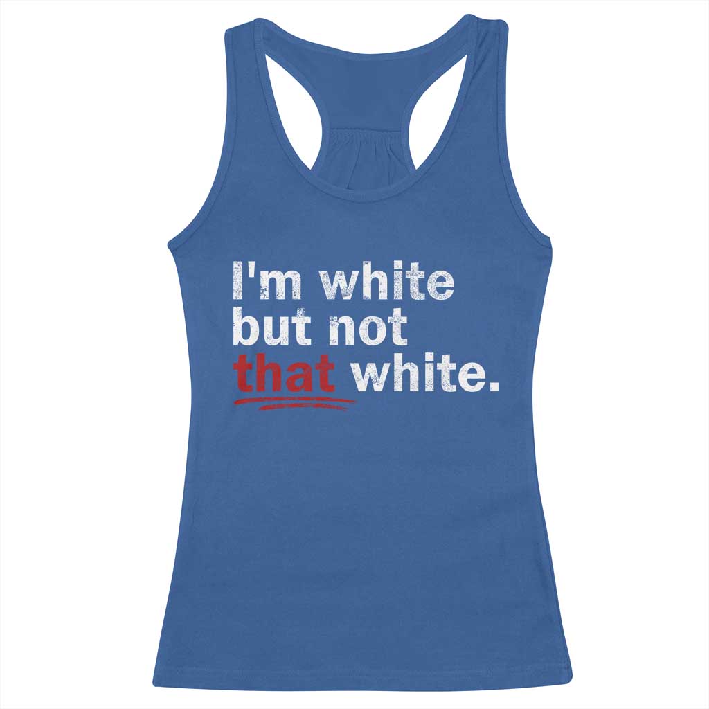 I'm White But Not That White Racerback Tank Top Funny Meme Quote