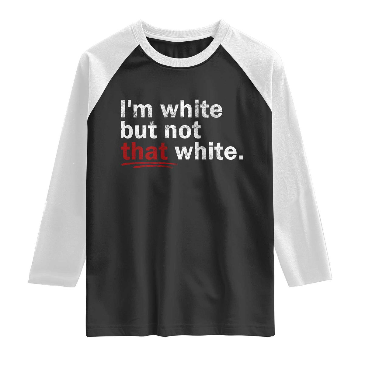 I'm White But Not That White Raglan Shirt Funny Meme Quote
