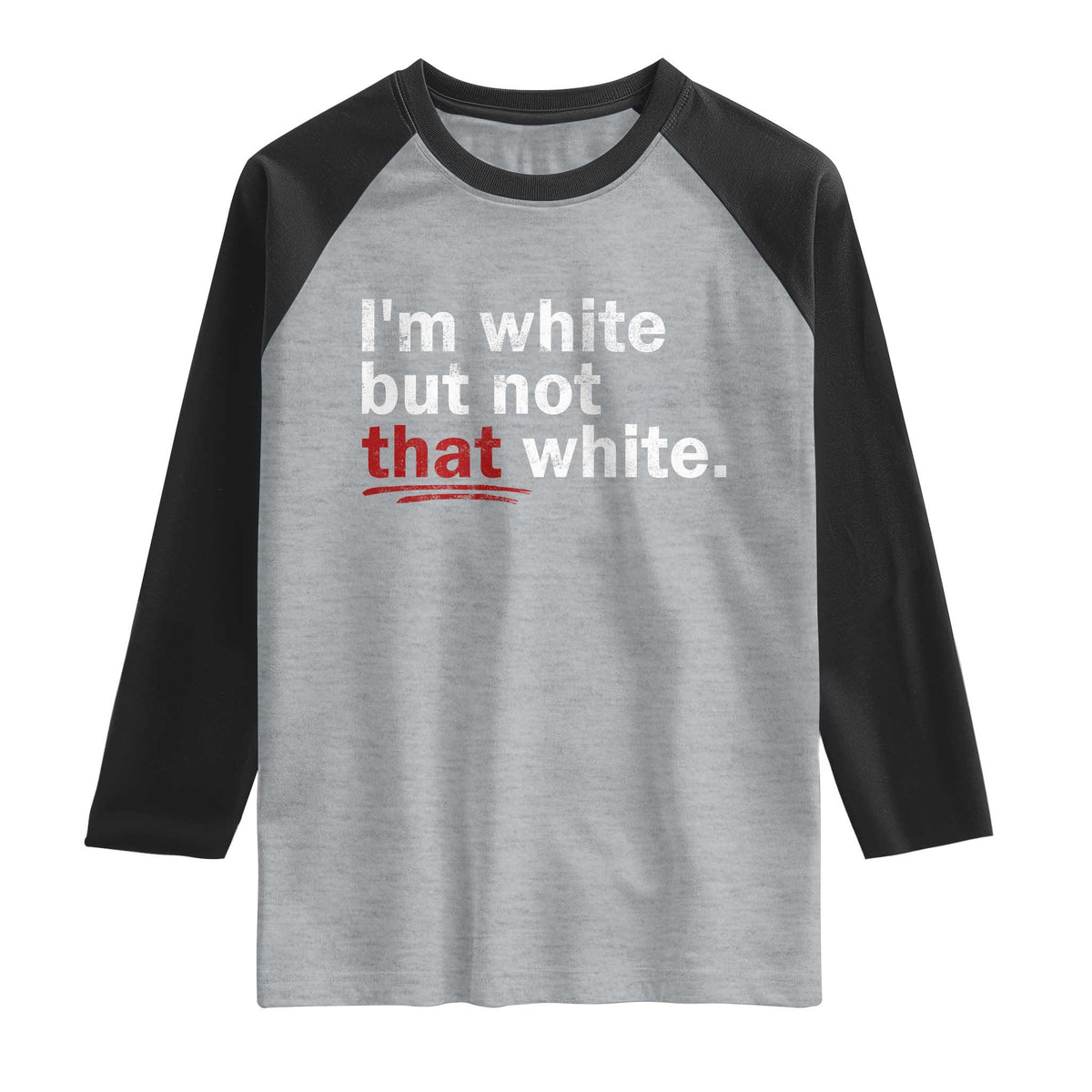 I'm White But Not That White Raglan Shirt Funny Meme Quote