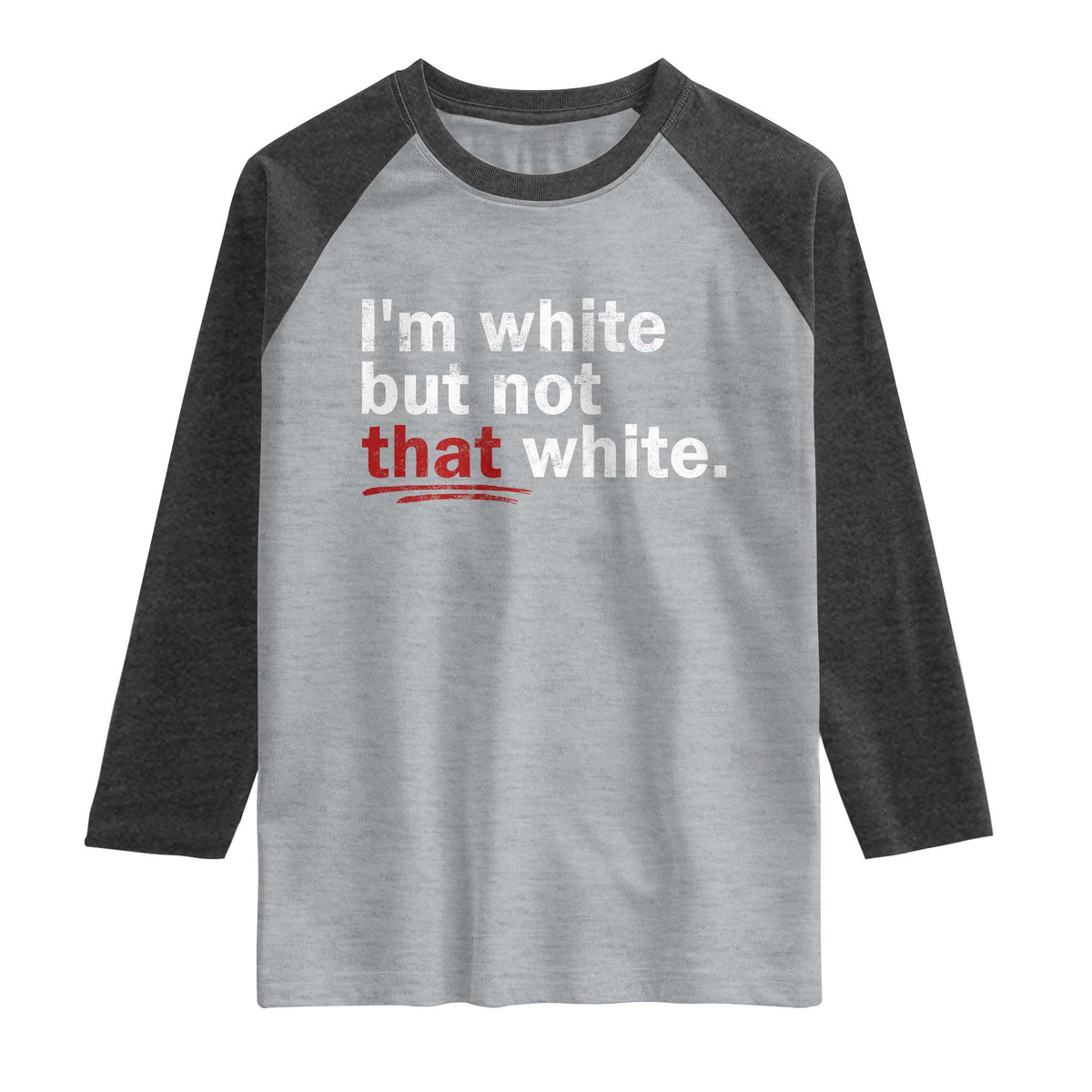 I'm White But Not That White Raglan Shirt Funny Meme Quote