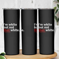 I'm White But Not That White Skinny Tumbler Funny Meme Quote