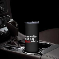 I'm White But Not That White Skinny Tumbler Funny Meme Quote