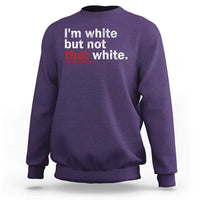 I'm White But Not That White Sweatshirt Funny Meme Quote