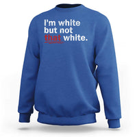 I'm White But Not That White Sweatshirt Funny Meme Quote