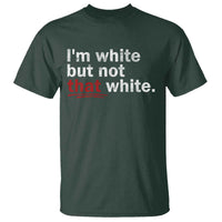 I'm White But Not That White T Shirt Funny Meme Quote