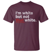 I'm White But Not That White T Shirt Funny Meme Quote