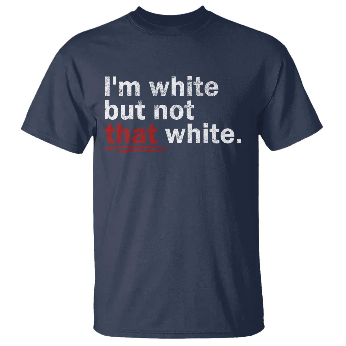 I'm White But Not That White T Shirt Funny Meme Quote