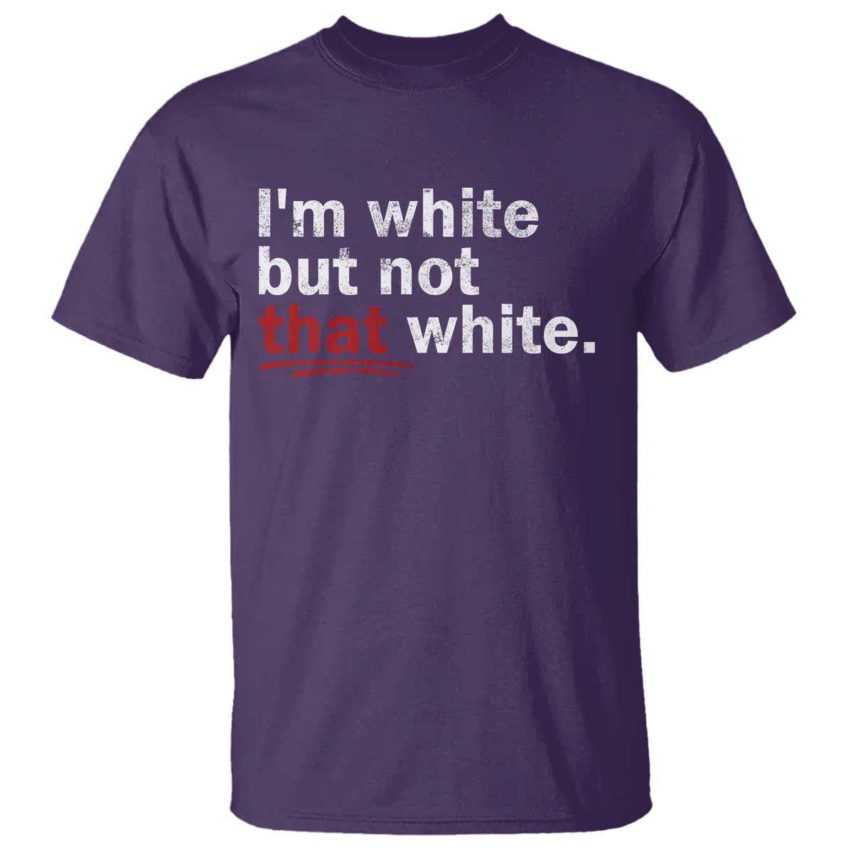 I'm White But Not That White T Shirt Funny Meme Quote