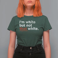 I'm White But Not That White T Shirt For Women Funny Meme Quote