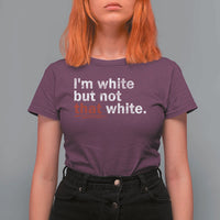 I'm White But Not That White T Shirt For Women Funny Meme Quote