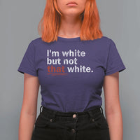 I'm White But Not That White T Shirt For Women Funny Meme Quote