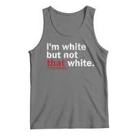 I'm White But Not That White Tank Top Funny Meme Quote