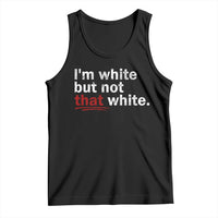 I'm White But Not That White Tank Top Funny Meme Quote
