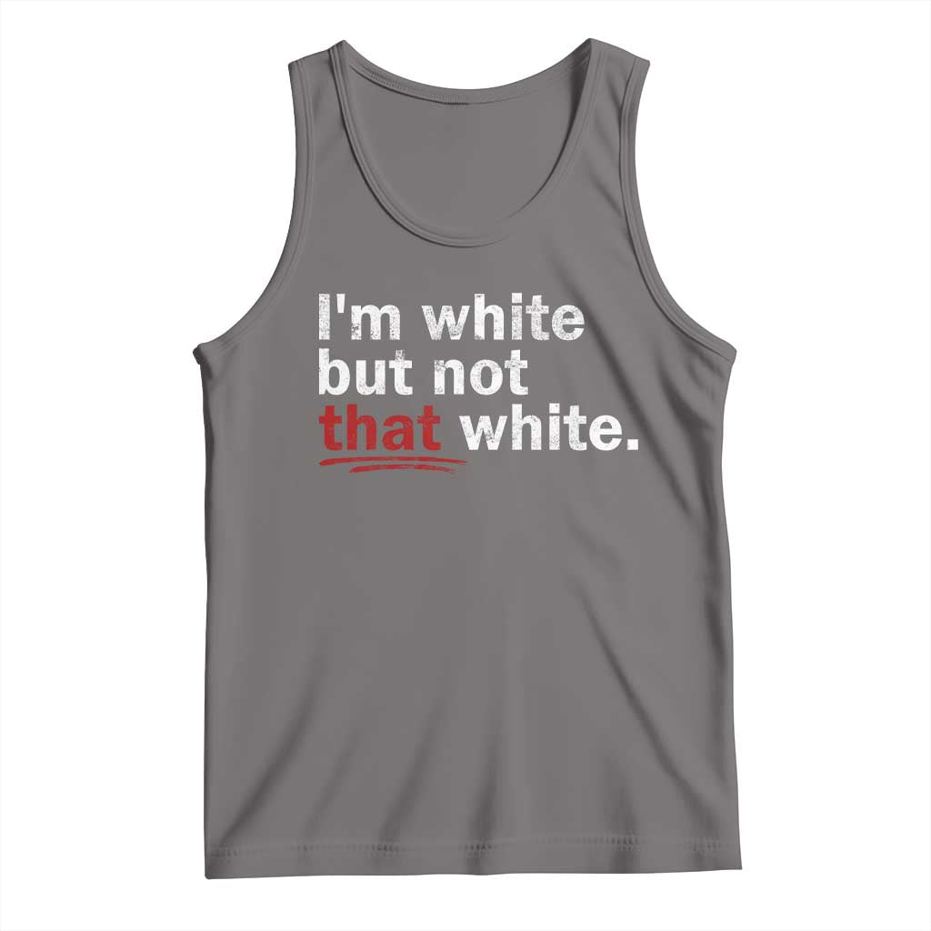 I'm White But Not That White Tank Top Funny Meme Quote