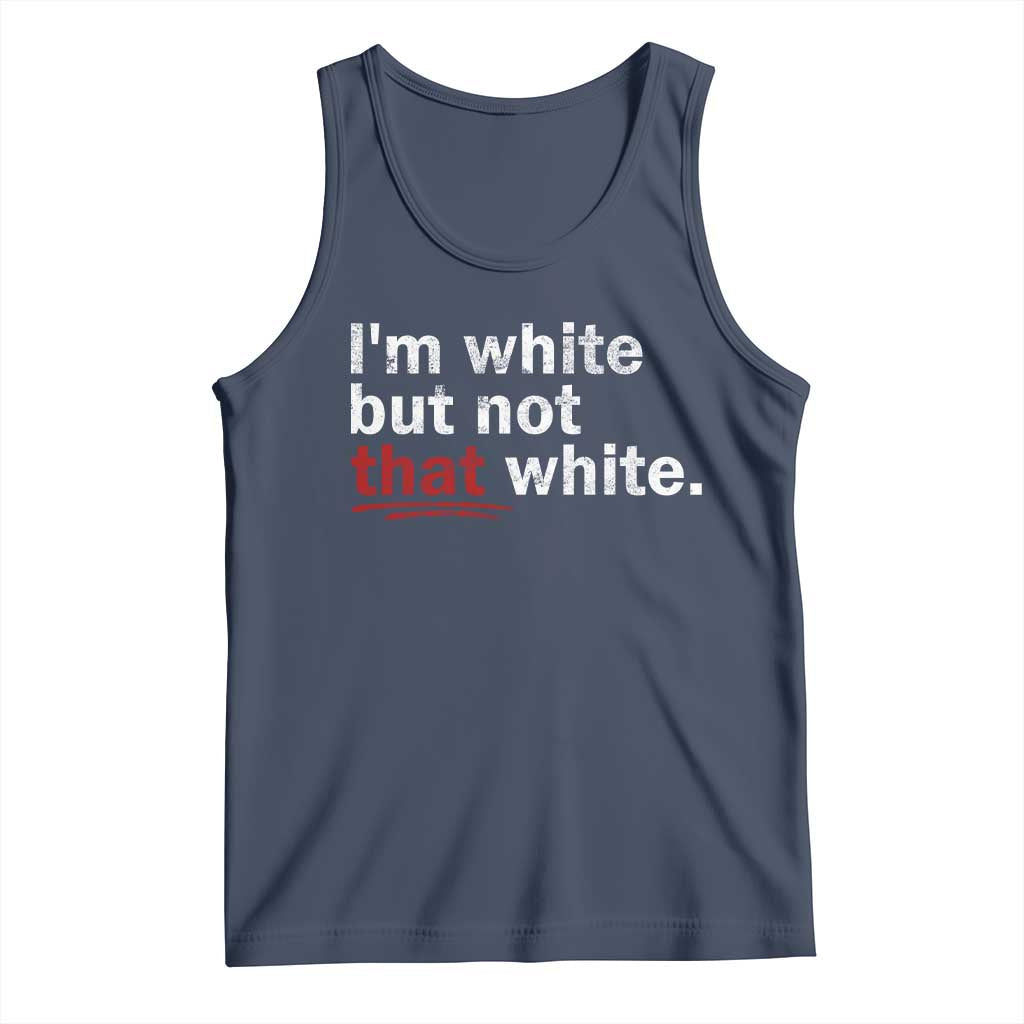 I'm White But Not That White Tank Top Funny Meme Quote