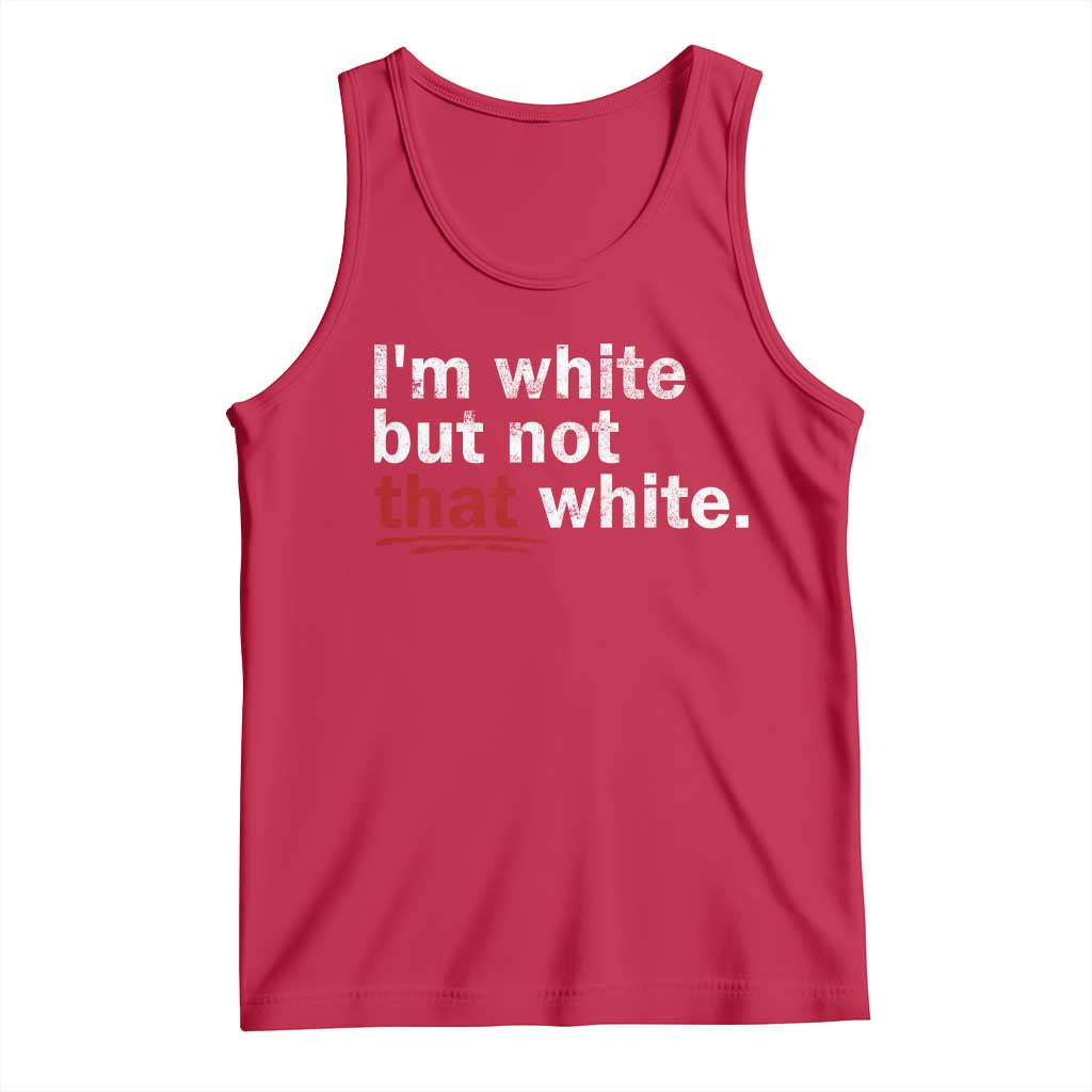 I'm White But Not That White Tank Top Funny Meme Quote