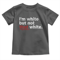 I'm White But Not That White Toddler T Shirt Funny Meme Quote