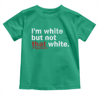 I'm White But Not That White Toddler T Shirt Funny Meme Quote