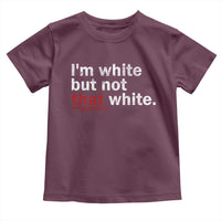 I'm White But Not That White Toddler T Shirt Funny Meme Quote