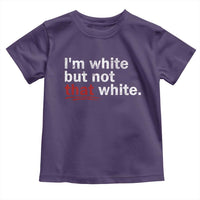 I'm White But Not That White Toddler T Shirt Funny Meme Quote