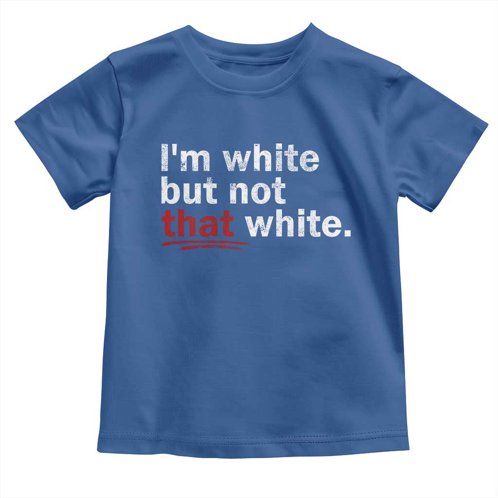 I'm White But Not That White Toddler T Shirt Funny Meme Quote