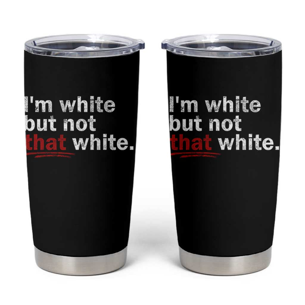 I'm White But Not That White Tumbler Cup Funny Meme Quote