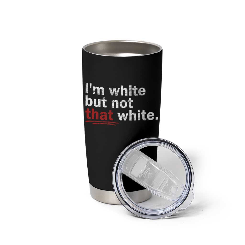 I'm White But Not That White Tumbler Cup Funny Meme Quote