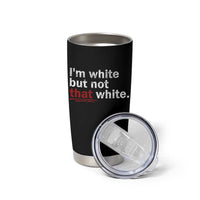 I'm White But Not That White Tumbler Cup Funny Meme Quote