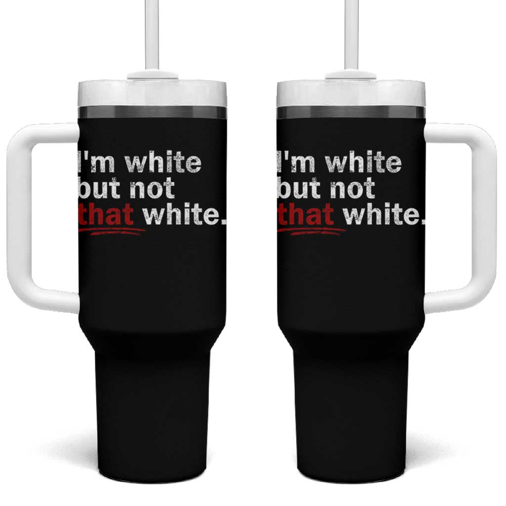 I'm White But Not That White Tumbler With Handle Funny Meme Quote