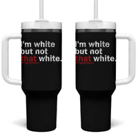 I'm White But Not That White Tumbler With Handle Funny Meme Quote