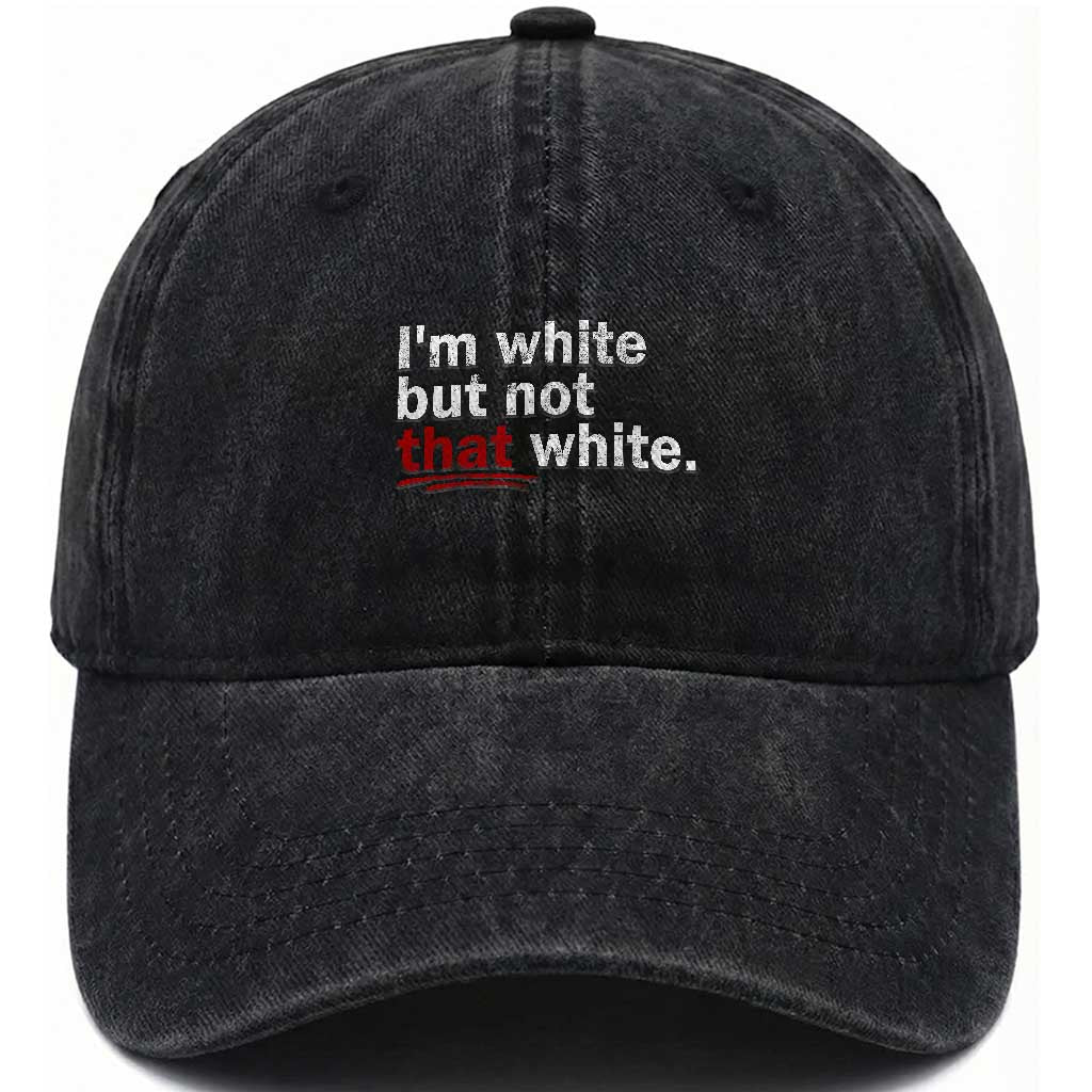 I'm White But Not That White Washed Cotton Baseball Cap Funny Meme Quote