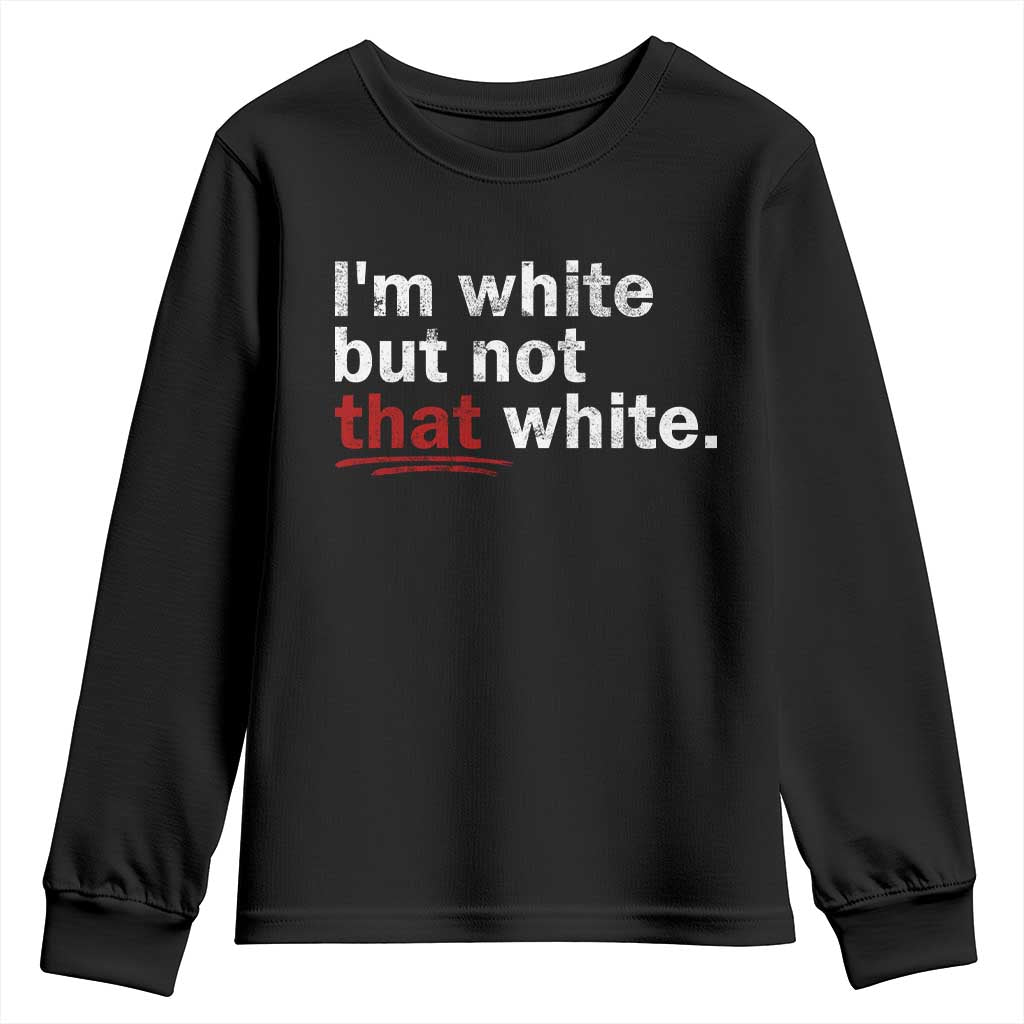 I'm White But Not That White Youth Sweatshirt Funny Meme Quote