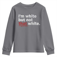 I'm White But Not That White Youth Sweatshirt Funny Meme Quote