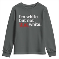 I'm White But Not That White Youth Sweatshirt Funny Meme Quote