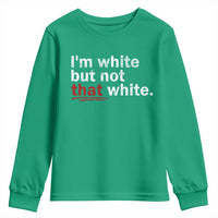 I'm White But Not That White Youth Sweatshirt Funny Meme Quote